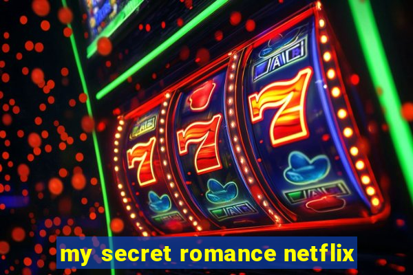 my secret romance netflix